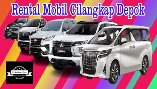 LAYANAN JASA RENTAL MOBIL CILANGKAP DEPOK DENGAN HARGA MURAH TERDEKAT 24 JAM