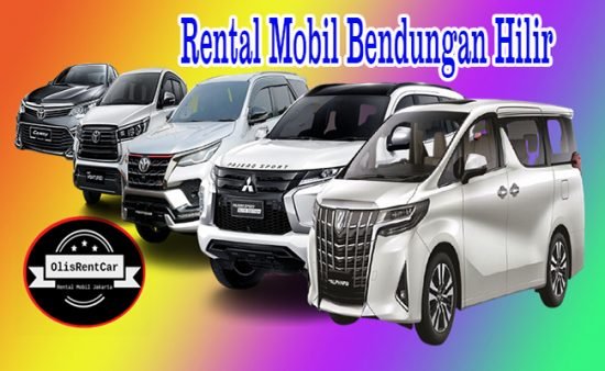 LAYANAN JASA RENTAL MOBIL BENDUNGAN HILIR JAKARTA PUSAT MURAH 24 JAM