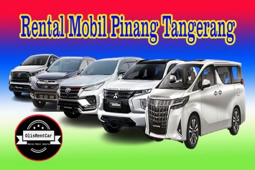 DAFTAR HARGA JASA RENTAL MOBIL PINANG TANGERANG HARGA MURAH 24 JAM