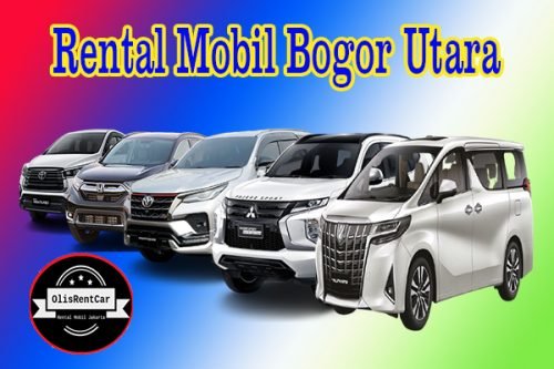 FASILITAS JASA RENTAL MOBIL BOGOR UTARA HARGA MURAH 24 JAM